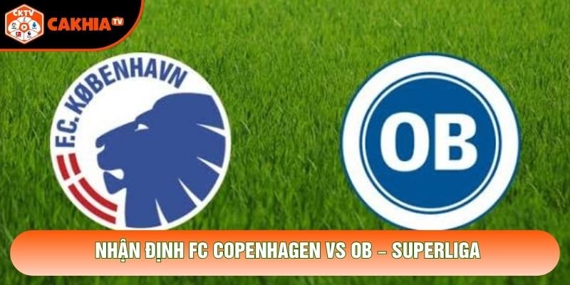 Nhận Định FC Copenhagen Vs OB, 01h00 Ngày 27/10 – Superliga