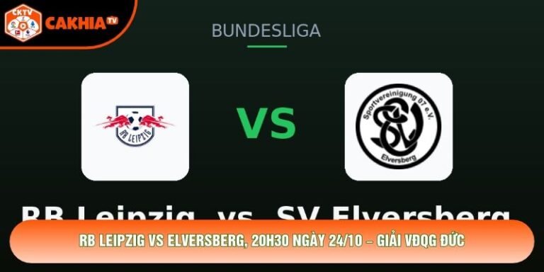 RB Leipzig Vs Elversberg, 20h30 Ngày 24/10 – Giải VĐQG Đức
